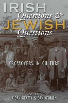 Image for Irish questions and Jewish questions: crossovers in culture