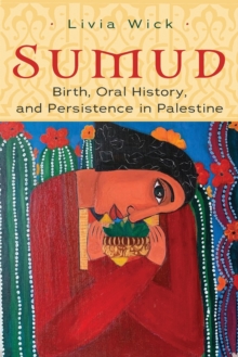 Image for Sumud: Birth, Oral History, and Persisting in Palestine