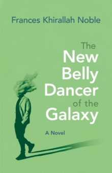 Image for The New Belly Dancer of the Galaxy: A Novel