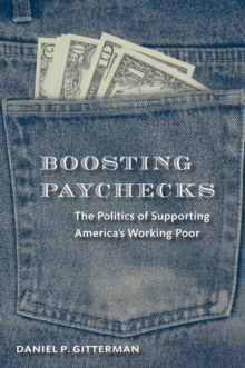 Image for Boosting Paychecks: The Politics of Supporting America's Working Poor