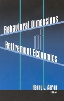 Image for Behavioral dimensions of retirement economics