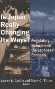 Image for Is Japan Really Changing Its Ways? : Regulatory Reform and the Japanese Economy