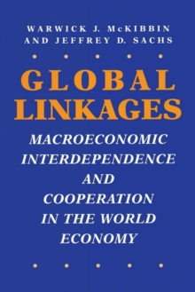 Image for Global Linkages: Macroeconomic Interdependence and Cooperation in the World Economy
