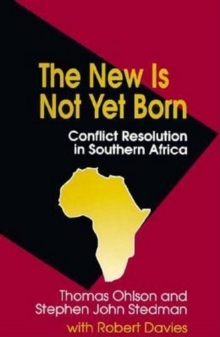 Image for The New Is Not Yet Born: Conflict Resolution in Southern Africa