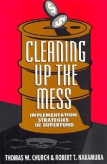 Image for Cleaning Up the Mess: Implementation Strategies in Superfund