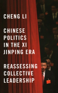 Image for Chinese Politics in the Xi Jinping Era : Reassessing Collective Leadership
