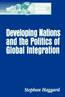 Image for Developing Nations and the Politics of Global Integration