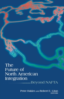 Image for The Future of North American Integration : Beyond NAFTA