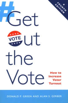 Get Out the Vote: How to Increase Voter Turnout