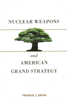 Image for Nuclear Weapons and American Grand Strategy