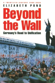 Beyond the Wall: Germany’s Road to Unification