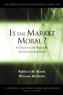 Image for Is the Market Moral?: A Dialogue On Religion, Economics, and Justice.