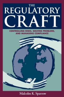 Image for The regulatory craft: controlling risks, solving problems, and managing compliance