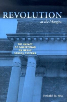 Image for Revolution at the Margins: The Impact of Competition On Urban School Systems.