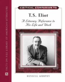 Image for Critical Companion to T. S. Eliot : A Literary Reference to His Life and Work