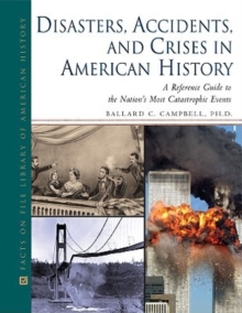 Image for Disasters, Accidents, and Crises in American History : A Reference Guide to the Nation's Most Catastrophic Events