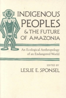 Indigenous Peoples and the Future of Amazonia