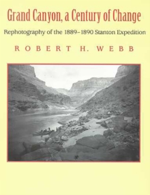 Image for Grand Canyon, a Century of Change : Rephotography of the 1889-1890 Stanton Expedition