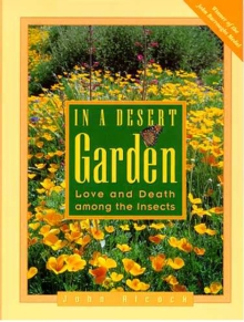 Image for In a Desert Garden : Love and Death among the Insects