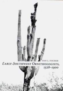 EARLY SOUTHWEST ORNITHOLOGISTS, 1528-1900