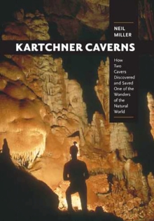 Image for Kartchner Caverns : How Two Cavers Discovered and Saved One of the Wonders of the Natural World