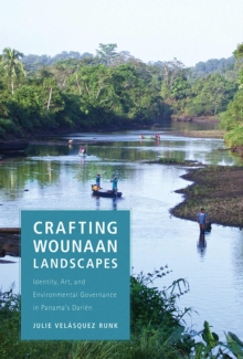 Image for Crafting Wounaan Landscapes : Identity, Art, and Environmental Governance in Panama's Darien