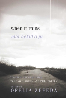 When It Rains: Tohono O’odham and Pima Poetry