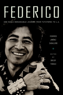 Image for Federico  : one man's remarkable journey from Tututepec to L.A.