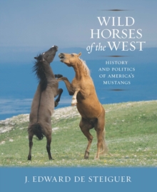 Image for Wild Horses of the West: History and Politics of America's Mustangs