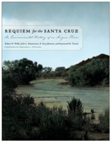 Image for Requiem for the Santa Cruz: An Environmental History of an Arizona River