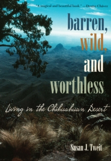 Image for Barren, wild, and worthless: living in the Chihuahuan Desert