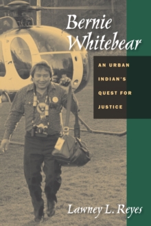 Image for Bernie Whitebear: An Urban Indian's Quest for Justice