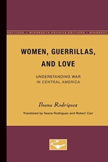 Image for Women, Guerrillas, and Love : Understanding War in Central America