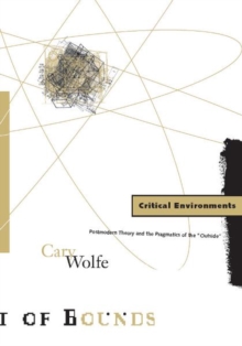 Image for Critical Environments : Postmodern Theory and the Pragmatics of the “Outside”