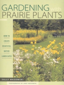 Image for Gardening With Prairie Plants : How To Create Beautiful Native Landscapes