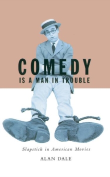 Image for Comedy Is A Man In Trouble : Slapstick In American Movies