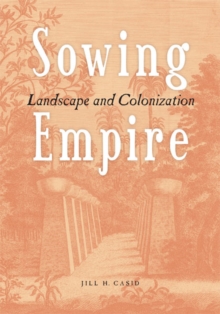 Image for Sowing Empire : Landscape And Colonization