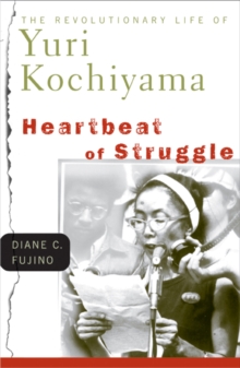 Heartbeat of Struggle: The Revolutionary Life of Yuri Kochiyama