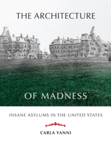 The Architecture of Madness: Insane Asylums in the United States