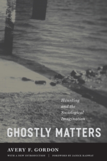 Image for Ghostly Matters : Haunting and the Sociological Imagination