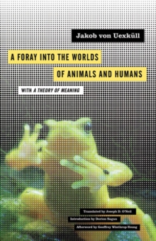 Image for A foray into the worlds of animals and humans  : with, A theory of meaning