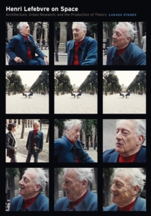 Image for Henri Lefebvre on space  : architecture, urban research, and the production of theory