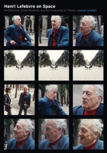 Henri Lefebvre on Space: Architecture, Urban Research, and the Production of Theory