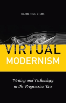 Image for Virtual modernism  : writing and technology in the Progressive Era