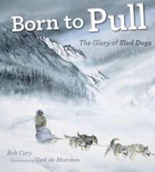 Image for Born to pull  : the glory of sled dogs