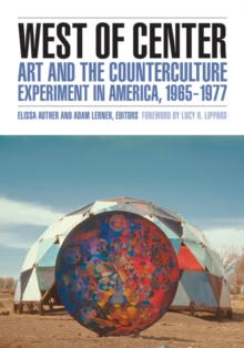 Image for West of center  : art and the counterculture experiment in America, 1965-1977
