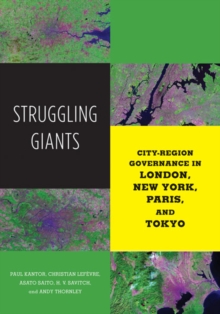 Image for Struggling giants  : city-region governance in London, New York, Paris, and Tokyo