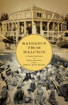 Image for Radiance from Halcyon  : a utopian experiment in religion and science