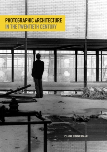 Photographic Architecture in the Twentieth Century