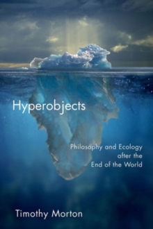 Image for Hyperobjects  : philosophy and ecology after the end of the world